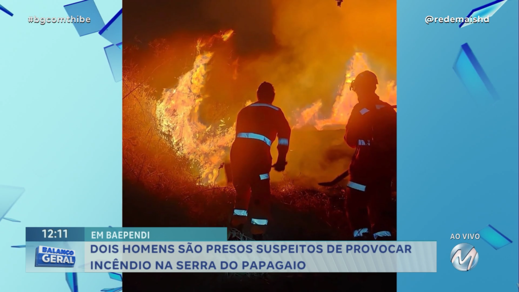 DOIS HOMENS SÃO PRESOS SUSPEITOS DE PROVOCAR INCÊNDIO NA SERRA DO PAPAGAIO