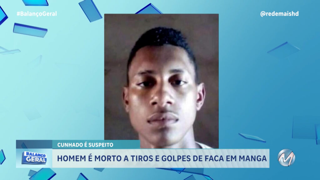 HOMEM É MORTO A TIROS E GOLPES DE FACA EM MANGA