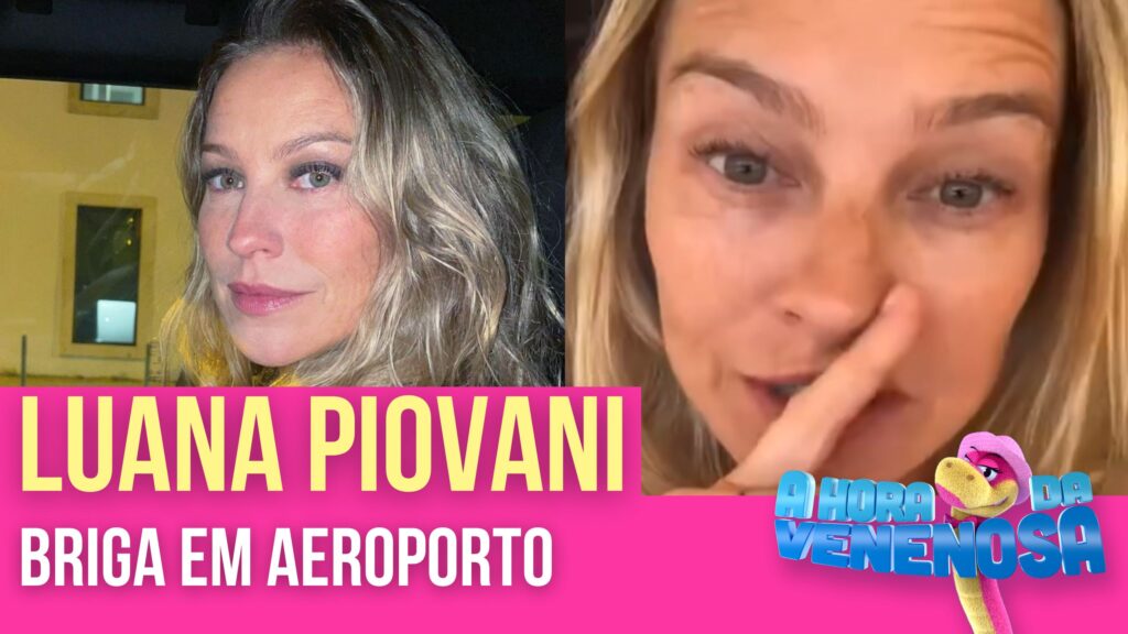 MEXERAM COM A PESSOA ERRADA: LUANA PIOVANI ARMA BARRACO EM AEROPORTO DE PORTUGAL | HORA DA VENENOSA