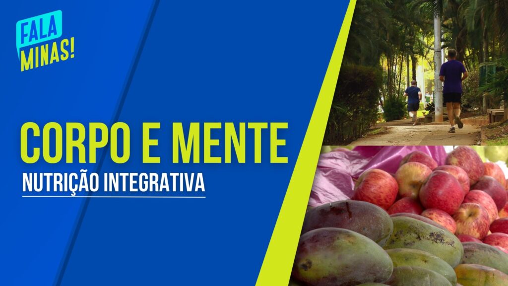 CORPO E MENTE: ENTENDA COMO A NUTRIÇÃO INTEGRATIVA PODE TE AJUDAR