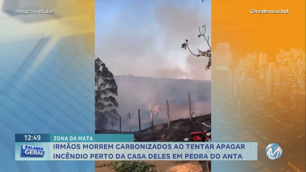 IRMÃOS MORREM CARBONIZADOS AO TENTAR APAGAR INCÊNDIO