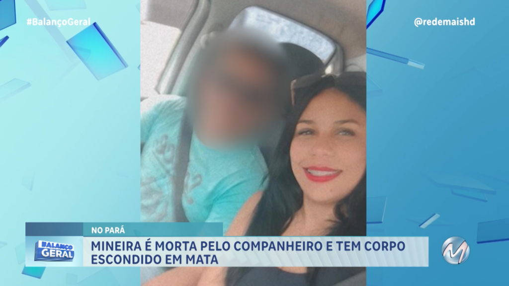 MULHER DE MONTES CLAROS É ASSASSINADA NO PARÁ E COMPANHEIRO CONFESSA O CRIME