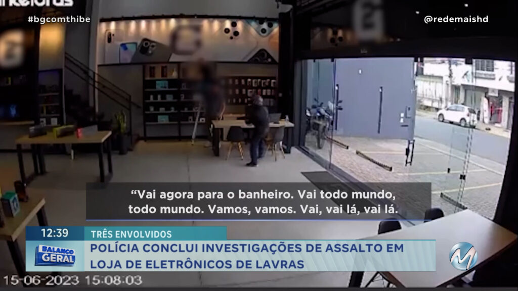 POLÍCIA CONCLUI INVESTIGAÇÕES DE ASSALTO EM LOJA DE ELETRÔNICOS DE LAVRAS