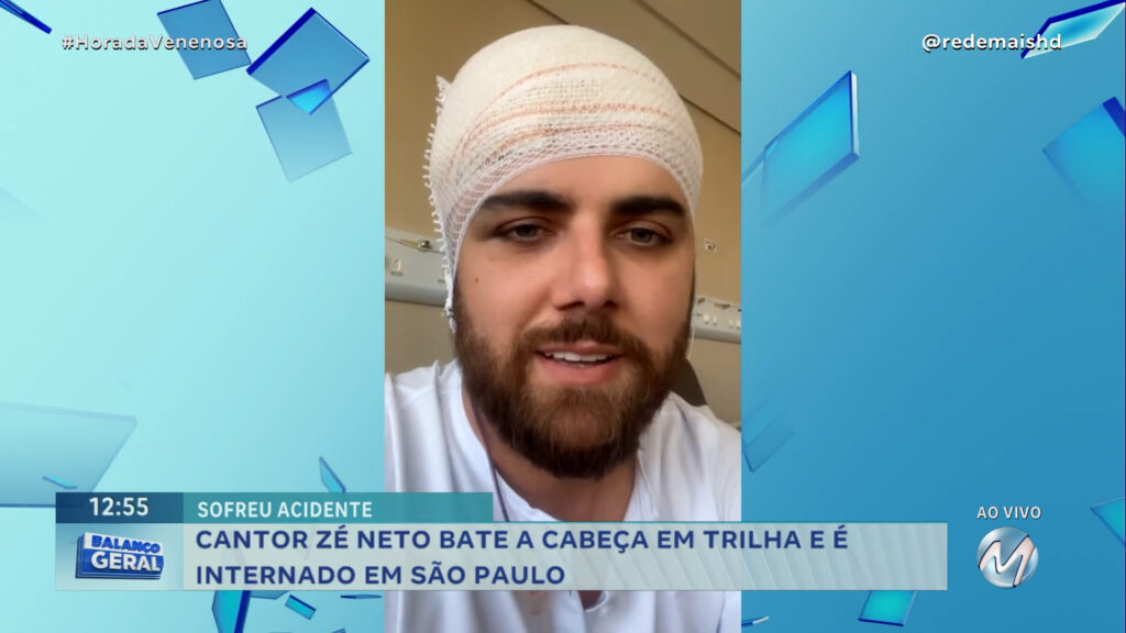 SE RECUPERA BEM: CANTOR ZÉ NETO BATE A CABEÇA DURANTE TRILHA E É INTERNADO EM SP | HORA DA VENENOSA