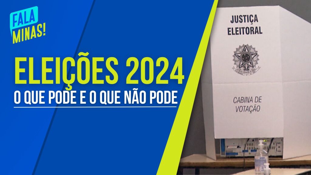 ELEIÇÕES 2024: VOCÊ SABE O QUE É PERMITIDO E O QUE É PROIBIDO?