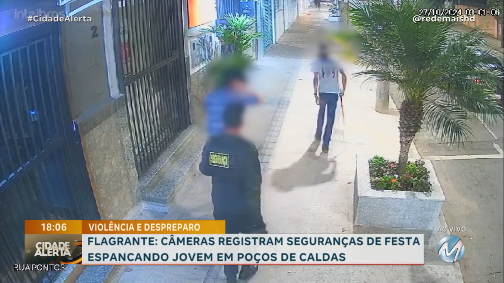 FLAGRANTE: CÂMERAS REGISTRAM SEGURANÇAS DE FESTA ESPANCANDO JOVEM EM POÇOS DE CALDAS