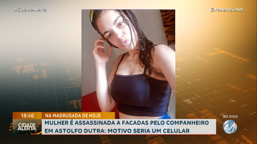 MULHER É ASSASSINADA A FACADAS PELO COMPANHEIRO: MOTIVO SERIA UM CELULAR