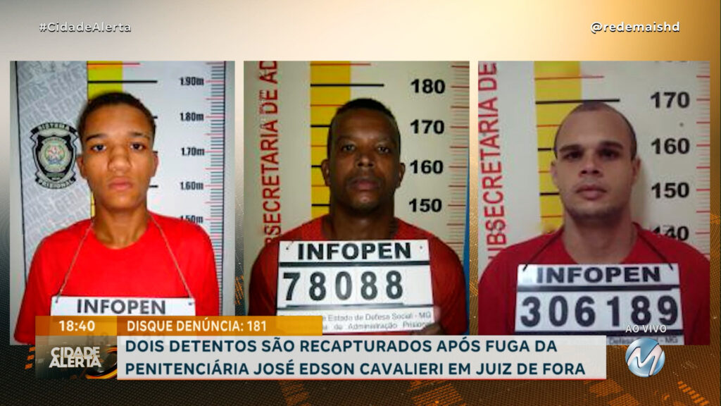 DOIS DETENTOS SÃO RECAPTURADOS APÓS FUGA DA PENITENCIÁRIA DE JUIZ DE FORA: FALTAM TRÊS