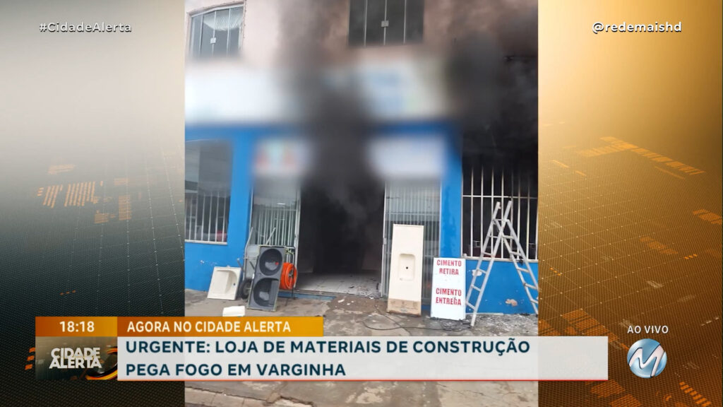 LOJA DE MATERIAIS DE CONSTRUÇÃO PEGA FOGO EM VARGINHA