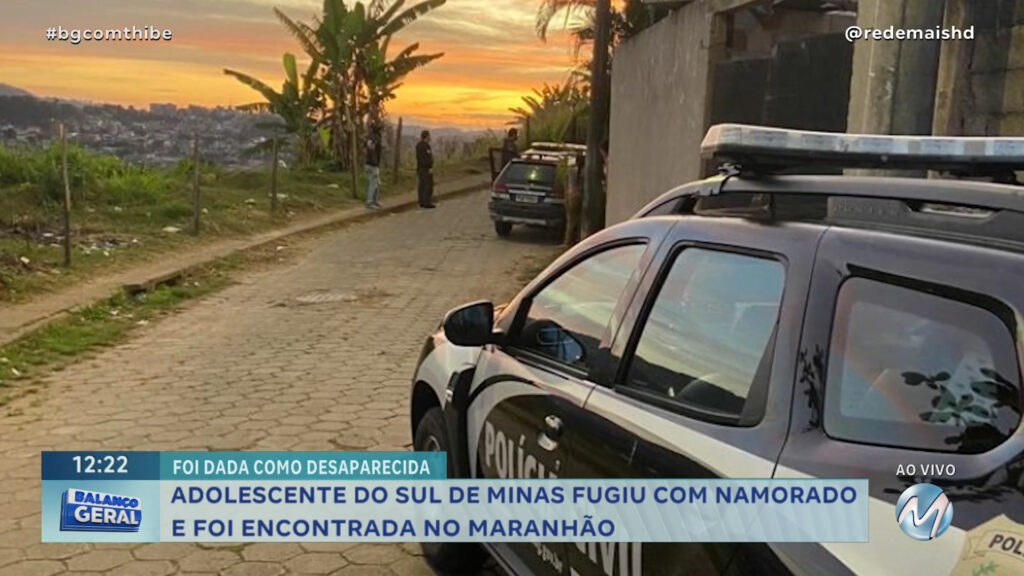 ADOLESCENTE DO SUL DE MINAS FUGIU COM NAMORADO E FOI ENCONTRADA NO MARANHÃO