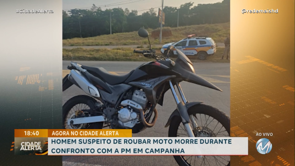 HOMEM SUSPEITO DE ROUBAR MOTO MORRE DURANTE CONFRONTO COM A PM EM CAMPANHA