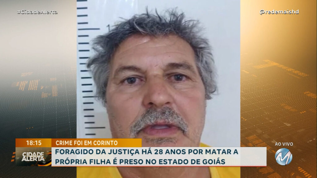 FORAGIDO DA JUSTIÇA HÁ 28 ANOS POR MATAR A PRÓPRIA FILHA É PRESO NO ESTADO DE GOIÁS