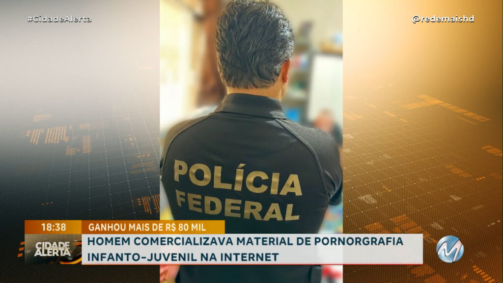 POLÍCIA FEDERAL PRENDE HOMEM SUSPEITO DE VENDER CONTEÚDO DE PORNOGRAFIA INFANTO-JUVENIL