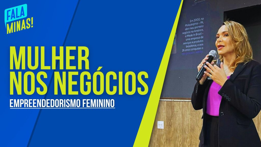 EMPREENDEDORISMO FEMININO: EMPRESÁRIA DÁ DICAS DE COMO SE DESTACAR NOS NEGÓCIOS