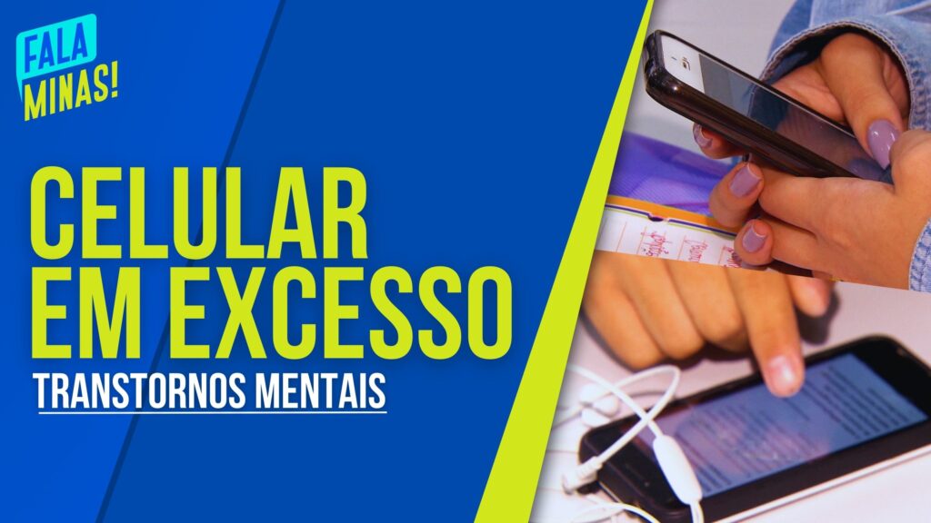 ESTUDO DA UFLA ASSOCIA USO EXCESSIVO DE CELULARES COM TRANSTORNOS MENTAIS