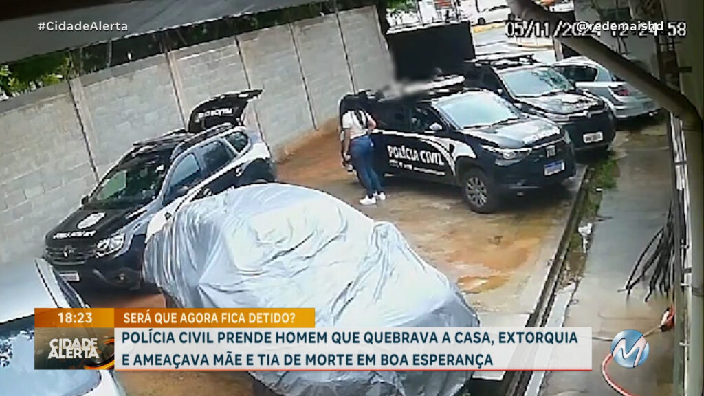 POLÍCIA CIVIL PRENDE HOMEM QUE QUEBRAVA A CASA, EXTORQUIA E AMEAÇAVA MÃE E TIA DE MORTE