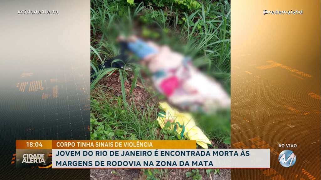 JOVEM DO RIO DE JANEIRO É ENCONTRADA MORTA ÀS MARGENS DE RODOVIA NA ZONA DA MATA