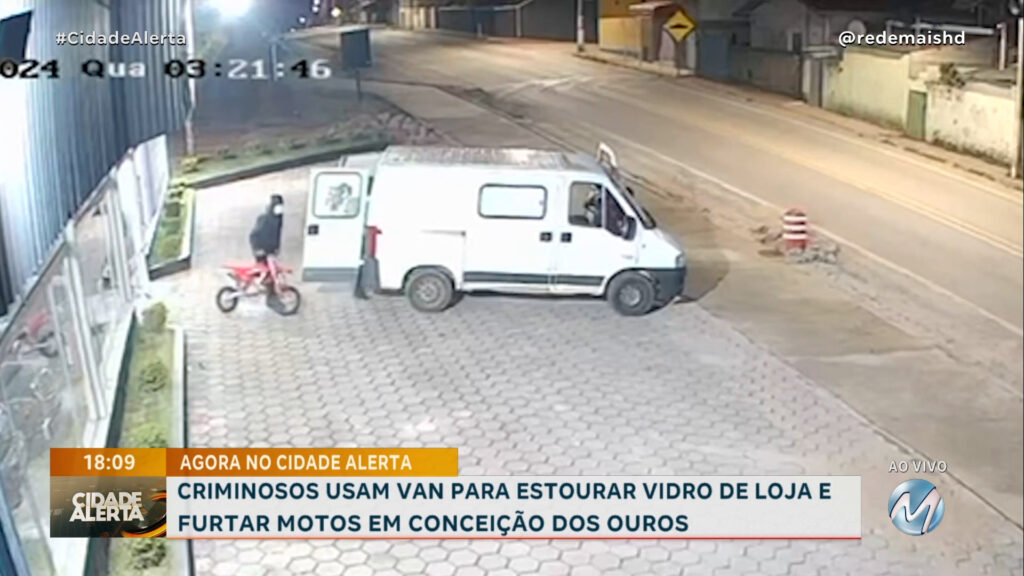 CRIMINOSOS USAM VAN PARA ESTOURAR VIDRO DE LOJA E FURTAR MOTOS EM CONCEIÇÃO DOS OUROS