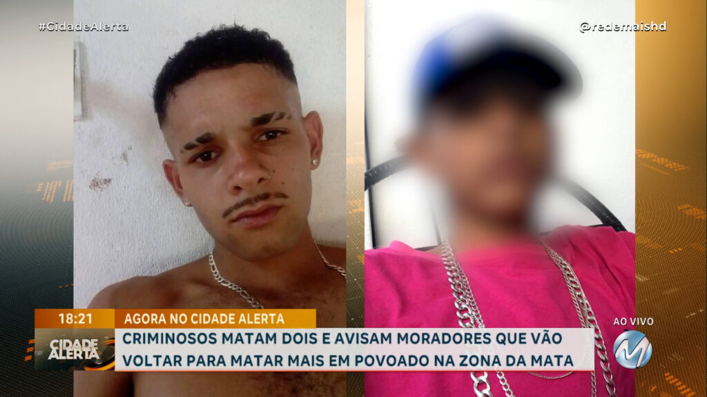 CRIMINOSOS MATAM DOIS E AVISAM MORADORES QUE VÃO VOLTAR PARA MATAR MAIS EM POVOADO NA ZONA DA MATA