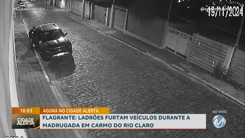 FLAGRANTE: LADRÕES FURTAM VEÍCULOS DURANTE A MADRUGADA EM CARMO DO RIO CLARO