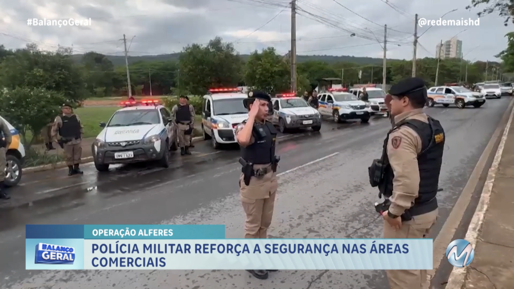 OPERAÇÃO ALFERES: POLÍCIA MILITAR REFORÇA A SEGURANÇA NAS ÁREAS COMERCIAIS