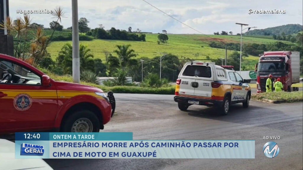 EMPRESÁRIO MORRE APÓS CAMINHÃO PASSAR POR CIMA DE MOTO EM GUAXUPÉ