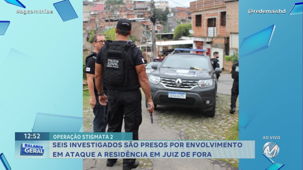 SEIS INVESTIGADOS SÃO PRESOS POR ENVOLVIMENTO EM ATAQUE A RESIDÊNCIA EM JUIZ DE FORA