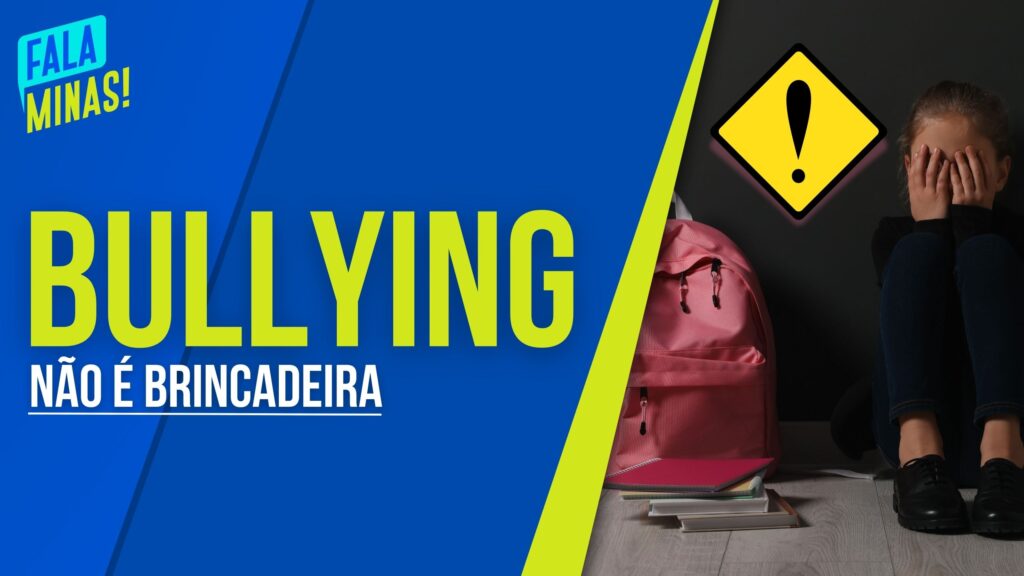 NÃO É BRINCADEIRA, É BULLYING: SAIBA COMO IDENTIFICAR E COMO AGIR