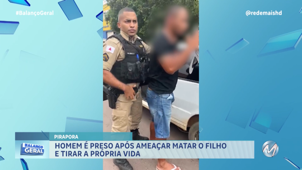 HOMEM É PRESO APÓS AMEAÇAR MATAR O FILHO E TIRAR A PRÓPRIA VIDA