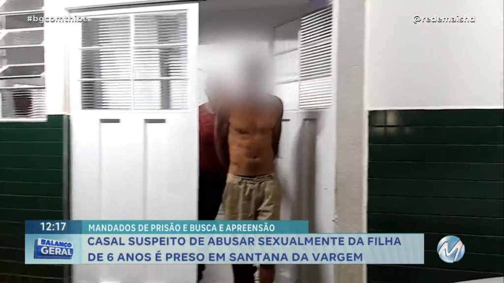 CASAL SUSPEITO DE ABUSAR SEXUALMENTE DA FILHA DE 6 ANOS É PRESO EM SANTANA DA VARGEM