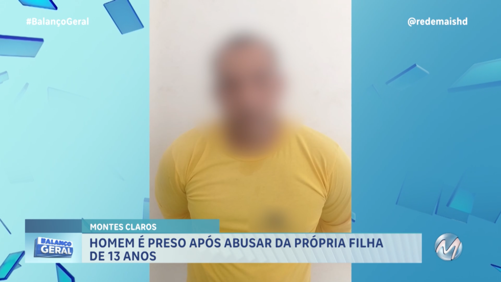 HOMEM É PRESO APÓS ABUSAR DA PRÓPRIA FILHA DE 13 ANOS