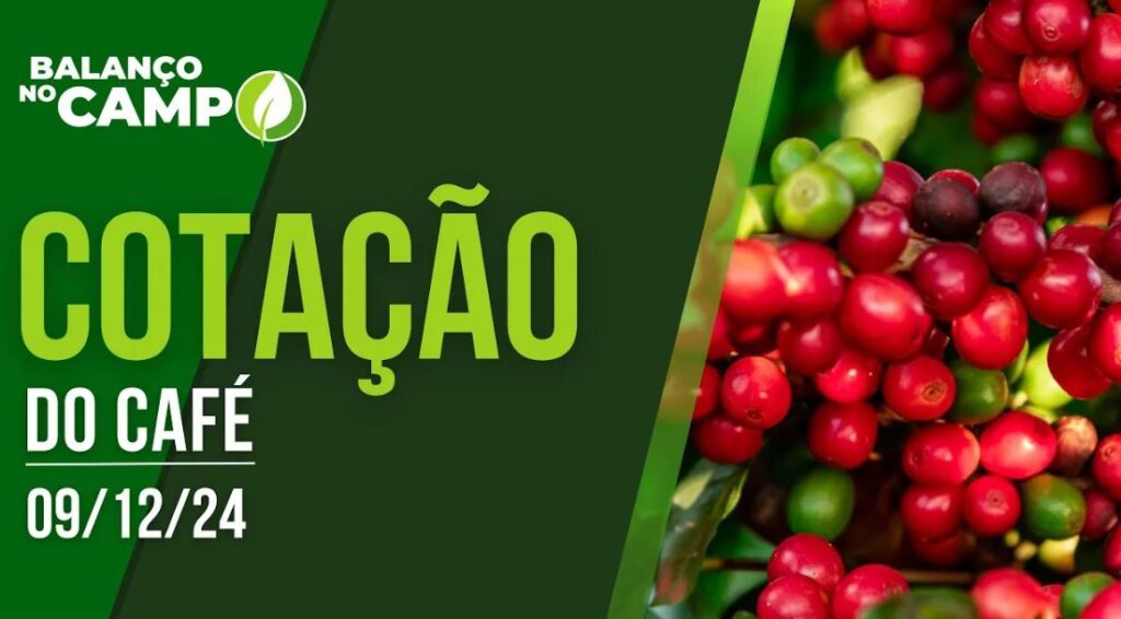 COTAÇÃO DO CAFÉ – 09/12/2024