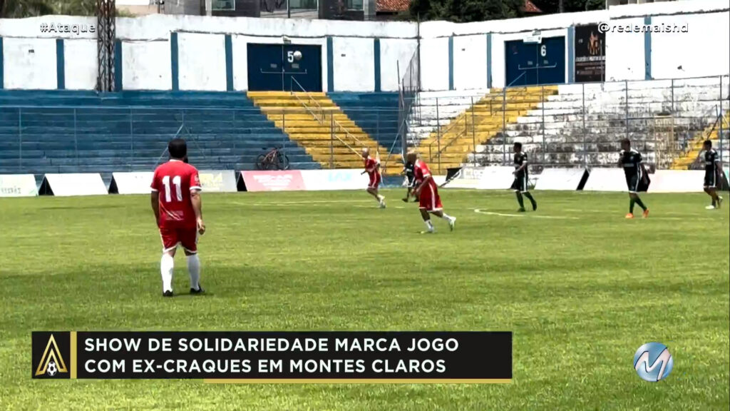 SHOW DE SOLIDARIEDADE MARCA JOGO COM EX-CRAQUES EM MONTES CLAROS