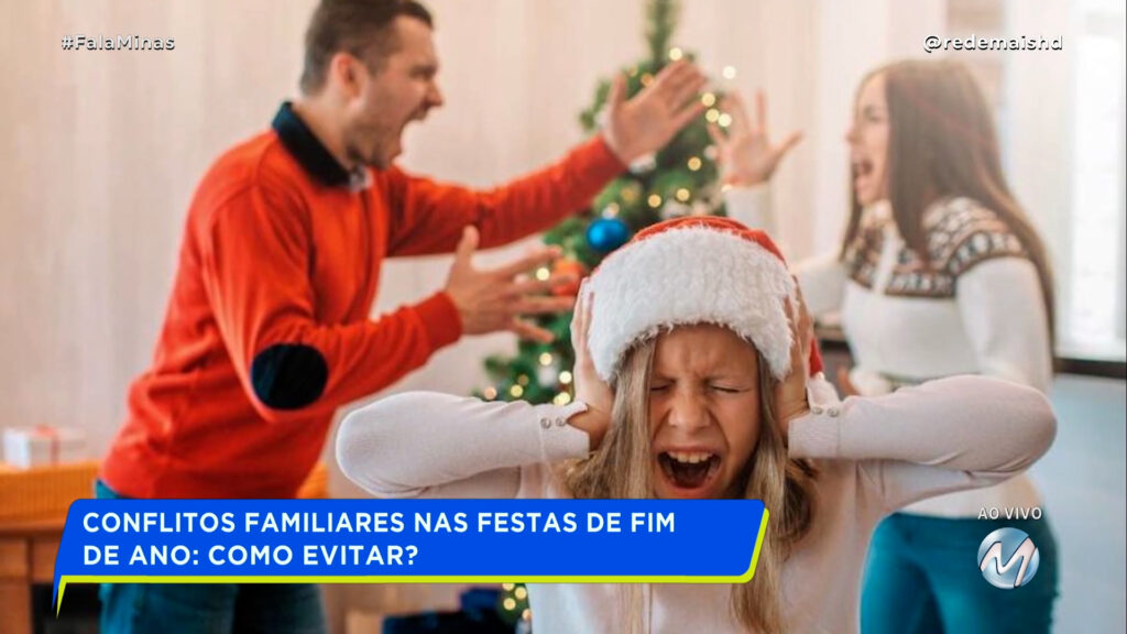 CONFLITOS FAMILIARES NAS FESTAS DE FIM DE ANO: COMO EVITAR?