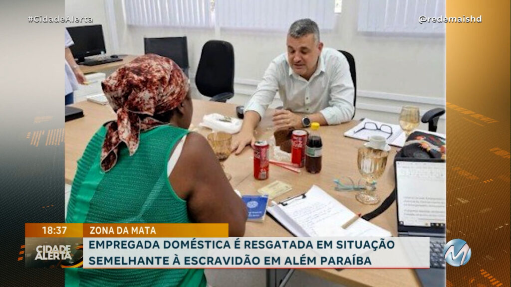 EMPREGADA DOMÉSTICA É RESGATADA EM SITUAÇÃO SEMELHANTE À ESCRAVIDÃO EM ALÉM PARAÍBA