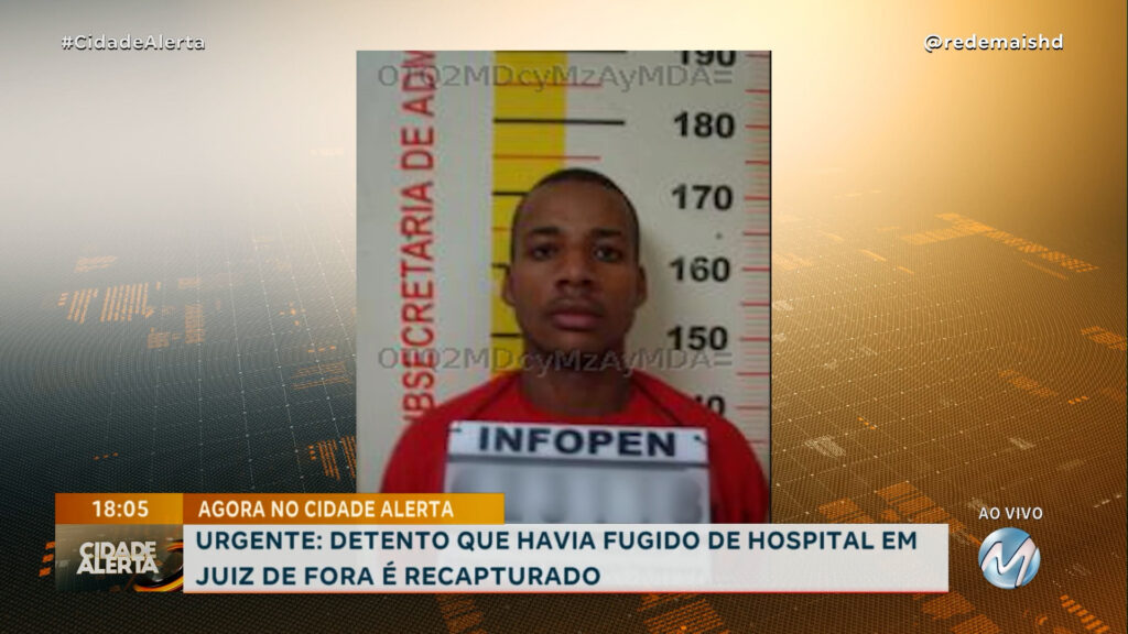 URGENTE: DETENTO QUE HAVIA FUGIDO DE HOSPITAL EM JUIZ DE FORA É RECAPTURADO