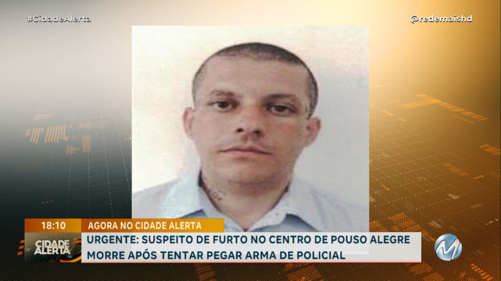 URGENTE: SUSPEITO DE FURTO NO CENTRO DE POUSO ALEGRE MORRE APÓS TENTAR PEGAR ARMA DE POLICIAL