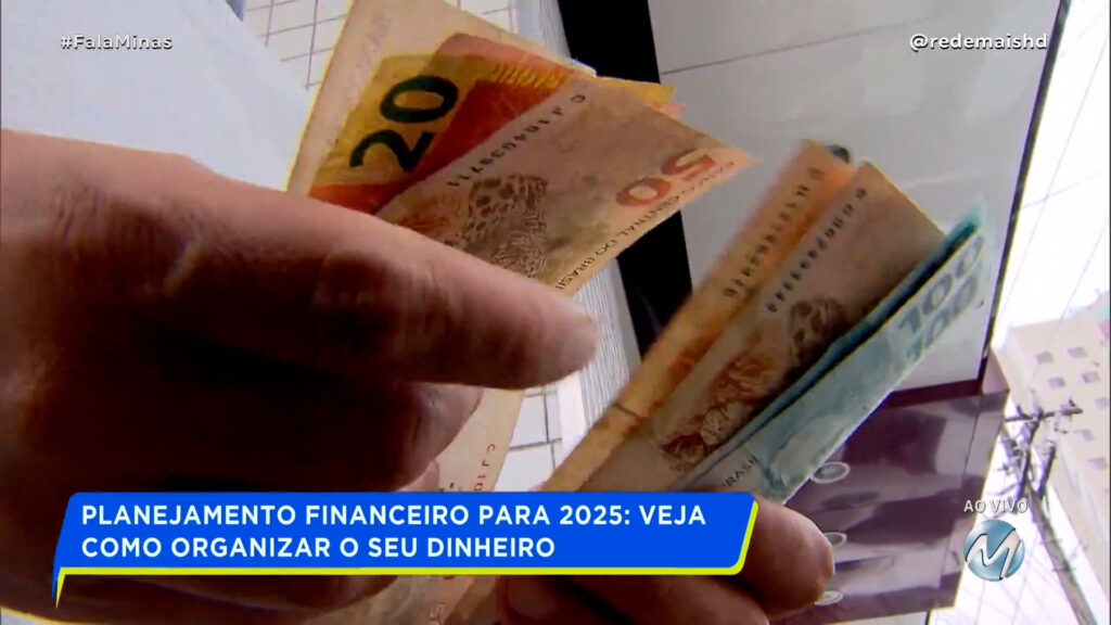 PLANEJAMENTO FINANCEIRO PARA 2025: VEJA COMO ORGANIZAR O SEU DINHEIRO