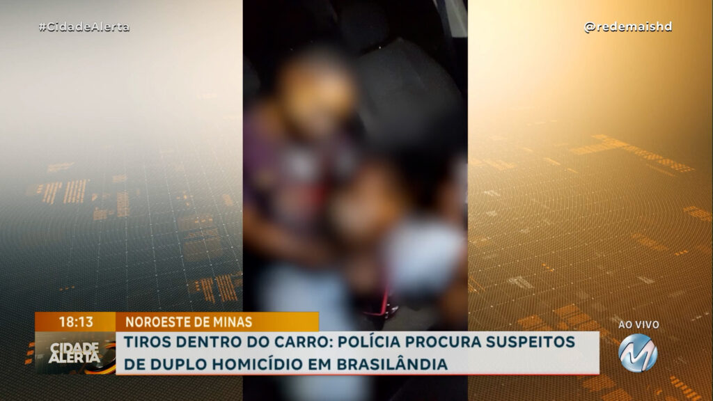 POLÍCIA PROCURA SUSPEITOS DE DUPLO HOMICÍDIO EM BRASILÂNDIA DE MINAS