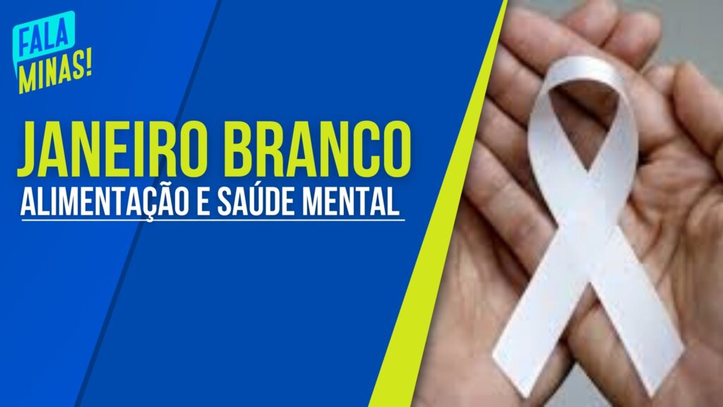 JANEIRO BRANCO: QUAL A CONEXÃO ENTRE OS ALIMENTOS E A SAÚDE MENTAL?