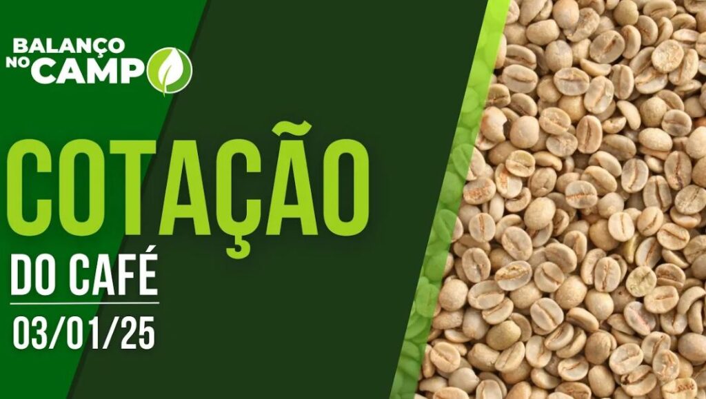 COTAÇÃO DO CAFÉ – 03/01/2025