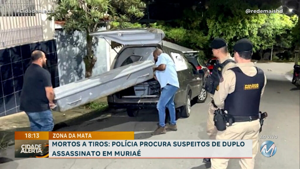 MORTOS A TIROS: POLÍCIA PROCURA SUSPEITOS DE DUPLO ASSASSINATO EM MURIAÉ