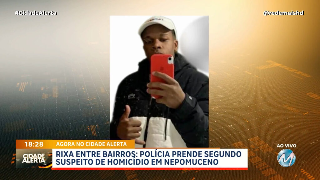 RIXA ENTRE BAIRROS: POLÍCIA PRENDE SEGUNDO SUSPEITO DE HOMICÍDIO EM NEPOMUCENO