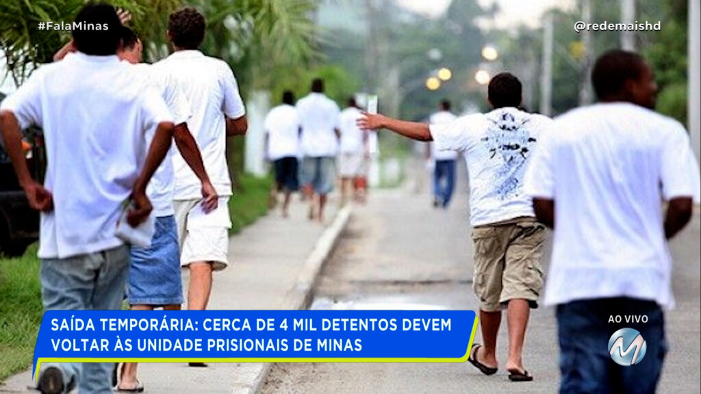 SAÍDA TEMPORÁRIA: CERCA DE 4 MIL DETENTOS DEVEM VOLTAR ÀS UNIDADES PRISIONAIS DE MINAS