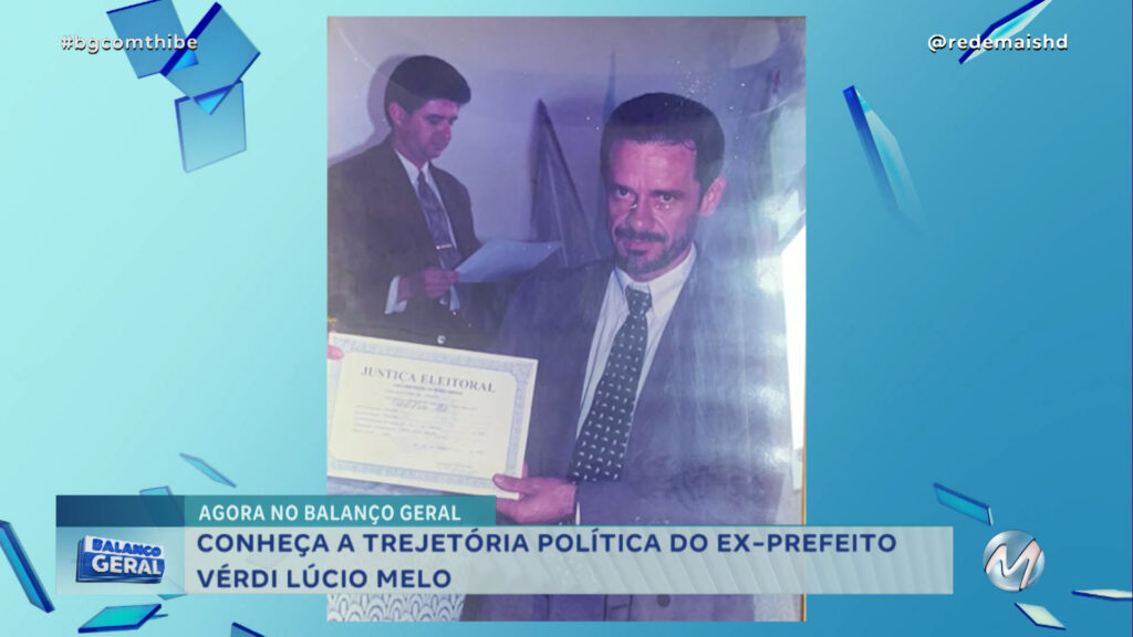 CONHEÇA A TRAJETÓRIA POLÍTICA DO EX-PREFEITO VÉRDI LÚCIO MELO