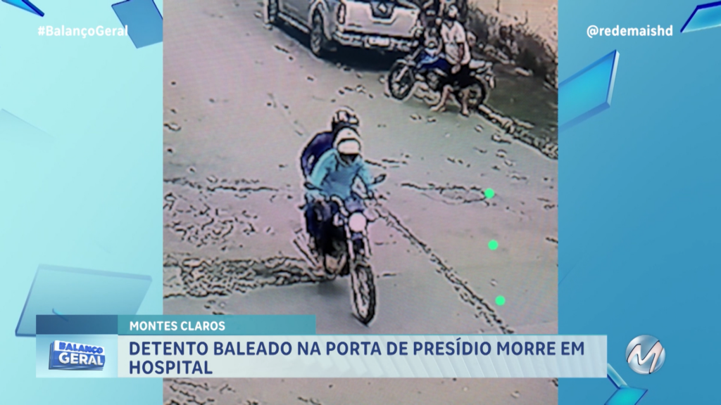 DETENTO BALEADO NA PORTA DE PRESÍDIO MORRE EM HOSPITAL