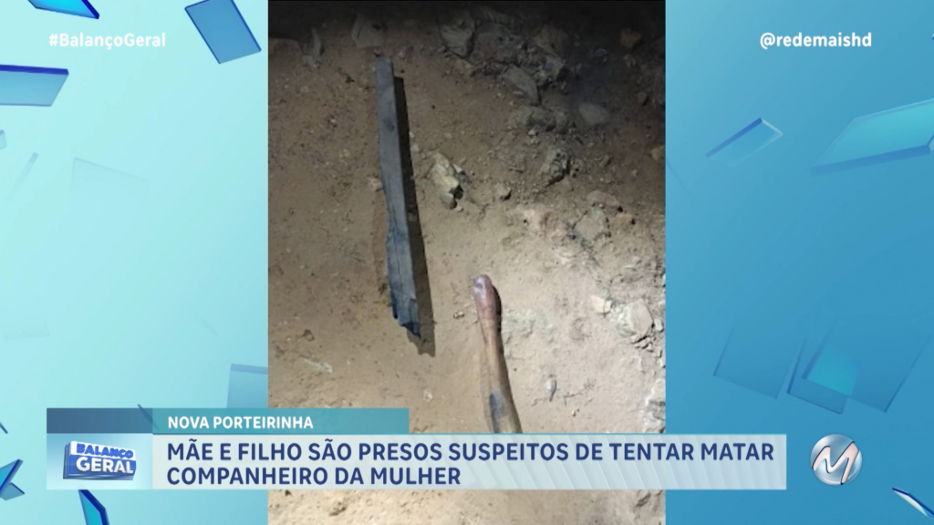 MÃE E FILHO FORAM PRESOS SUSPEITOS DE TENTATIVA DE HOMICÍDIO EM NOVA PORTEIRINHA