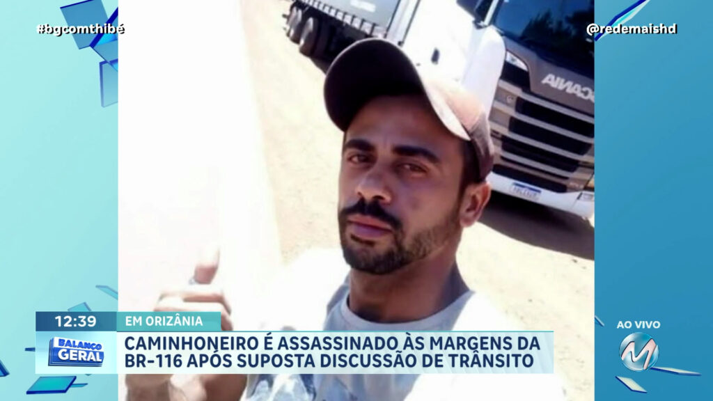 CAMINHONEIRO É ASSASSINADO ÀS MARGENS DA BR-116 APÓS SUPOSTA DISCUSSÃO DE TRÂNSITO