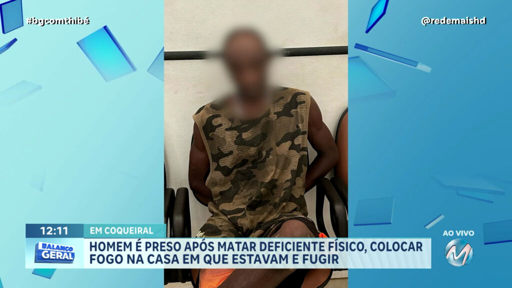 HOMEM É PRESO APÓS MATAR DEFICIENTE FÍSICO, COLOCAR FOGO NA CASA EM QUE ESTAVAM E FUGIR