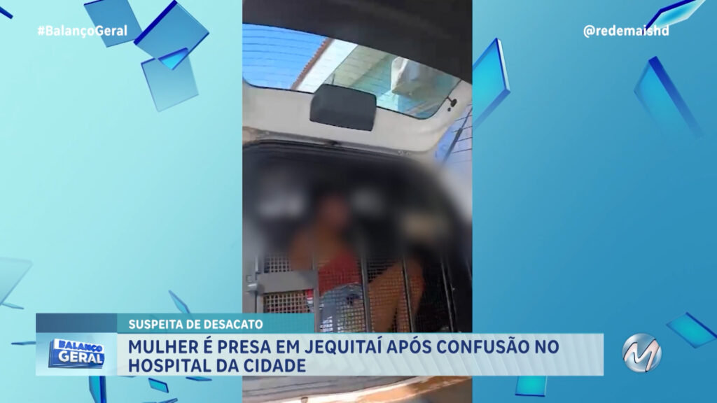 MULHER É PRESA APÓS DESACATAR POLICIAIS E ENFERMEIRO EM JEQUITAÍ